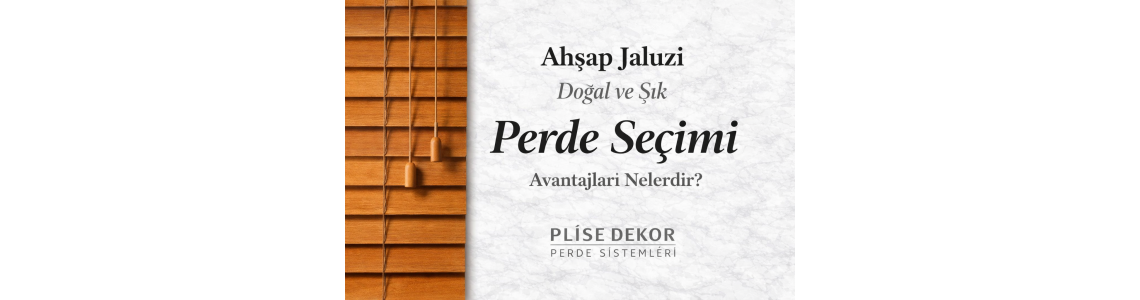 Ahşap Jaluzi Nedir? Avantajları ve Kullanım Alanları